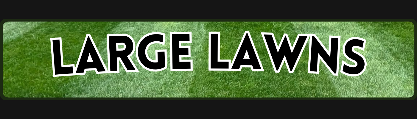 Large Lawns
